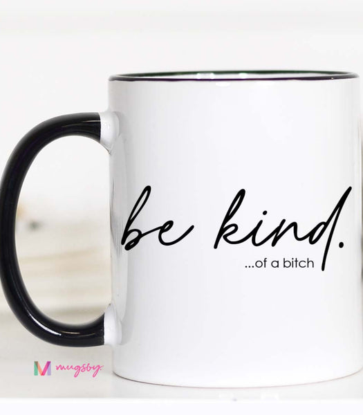 Coffee Mug | Be Kind of A Bitch
