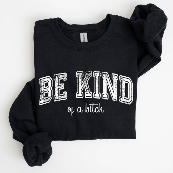 Be Kind of a B****!Sweatshirt | Black
