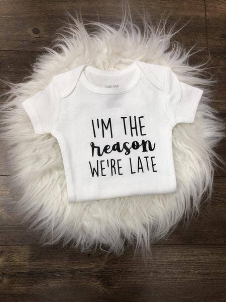 Bodysuit Onesie | I'm the Reason Why Where Late