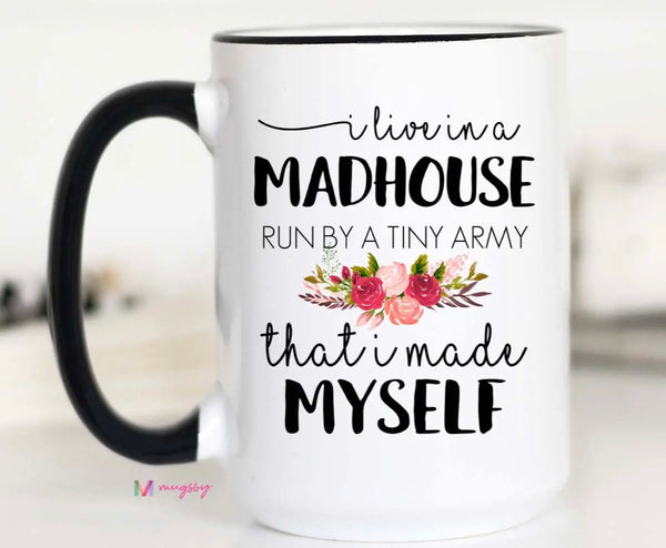 Coffee Mug | I Live In A Madhouse Mug